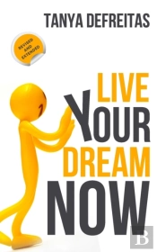 Live Your Dream Now