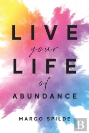 Live Your Life Of Abundance