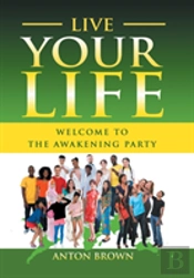 Live Your Life - Welcome To The Awakening Party