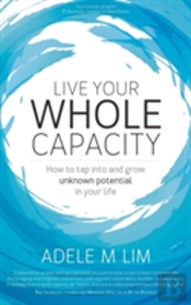 Live Your Whole Capacity