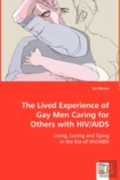 Lived Experience Of Gay Men Caring For Others With Hiv/Aids