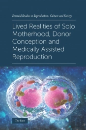 Lived Realities Of Solo Motherhood, Donor Conception And Medically Assisted Reproduction