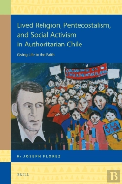 Bertrand.pt - Lived Religion, Pentecostalism, And Social Activism In Authoritarian Chile