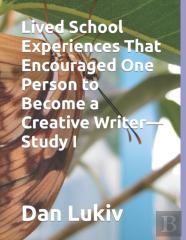 Lived School Experiences That Encouraged One Person To Become A Creative Writer-Study I