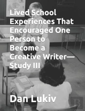 Lived School Experiences That Encouraged One Person To Become A Creative Writer-Study Iii