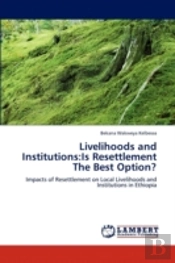 Livelihoods And Institutions:Is Resettle