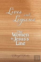 Lives And Legacies: The Women In Jesus'S