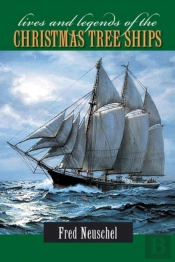 Lives And Legends Of The Christmas Tree Ships