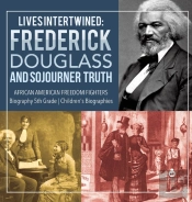 Lives Intertwined : Frederick Douglass A