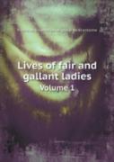 Lives Of Fair And Gallant Ladies Volume 1