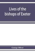 Lives Of The Bishops Of Exeter