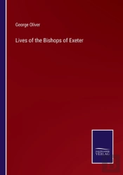 Lives Of The Bishops Of Exeter