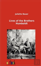 Lives Of The Brothers Humboldt