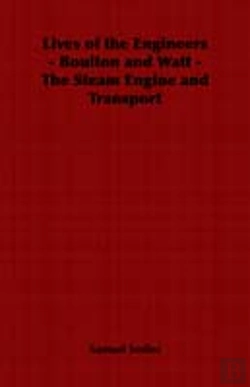 Bertrand.pt - Lives Of The Engineers - Boulton And Watt - The Steam Engine And Transport