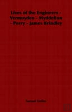 Bertrand.pt - Lives Of The Engineers - Vermuyden - Myddelton - Perry - James Brindley