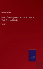 Lives Of The Engineers, With An Account Of Their Principal Works