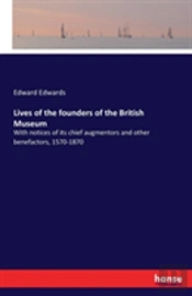 Lives Of The Founders Of The British Museum