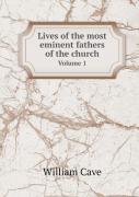 Lives Of The Most Eminent Fathers Of The Church Volume 1