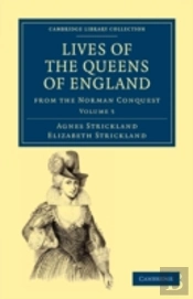 Lives Of The Queens Of England From The Norman Conquest