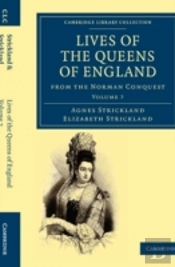 Lives Of The Queens Of England From The Norman Conquest