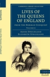 Lives Of The Queens Of England From The Norman Conquest