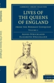 Lives Of The Queens Of England From The Norman Conquest