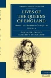 Lives Of The Queens Of England From The Norman Conquest