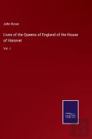 Lives Of The Queens Of England Of The House Of Hanover