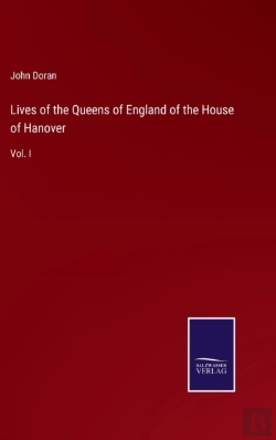Bertrand.pt - Lives Of The Queens Of England Of The House Of Hanover