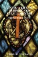 Living A Life Of Purpose And Fulfillment Iii: Living Your Faith