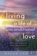 Living A Life Of Unconditional Love