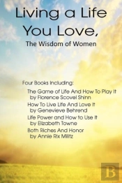 Living A Life You Love, The Wisdom Of Wo