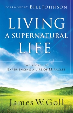 Bertrand.pt - Living A Supernatural Life Â€“ The Secret To Experiencing A Life Of Miracles
