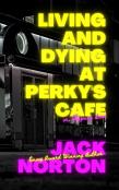 Living And Dying At Perky'S Cafe, Or