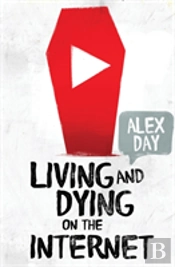 Living And Dying On The Internet