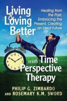 Living And Loving Better With Time Perspective Therapy
