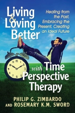 Bertrand.pt - Living And Loving Better With Time Perspective Therapy