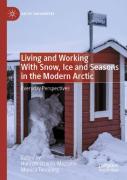 Living And Working With Snow, Ice And Seasons In The Modern Arctic