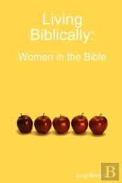 Living Biblically: Women In The Bible
