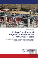 Living Conditions Of Migrant Workers In The Construction Sector