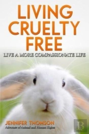 Living Cruelty Free - Live A More Compassionate Life