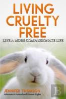 Living Cruelty Free - Live A More Compassionate Life