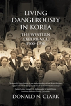 Bertrand.pt - Living Dangerously In Korea: The Western Experience 1900-1950