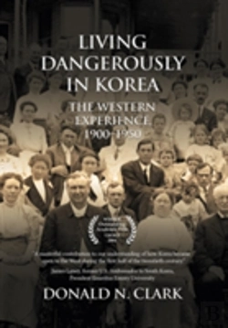 Bertrand.pt - Living Dangerously In Korea: The Western Experience 1900-1950