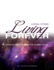 Living, Dying, Living Forever: Spiritual