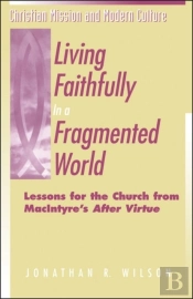 Living Faithfully In A Fragmented World