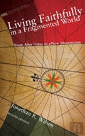 Living Faithfully In A Fragmented World, Second Edition