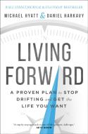 Living Forward Â€“ A Proven Plan To Stop Drifting And Get The Life You Want