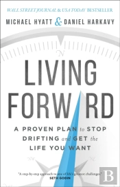 Living Forward Â€“ A Proven Plan To Stop Drifting And Get The Life You Want