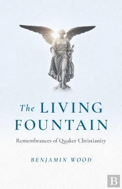 Bertrand.pt - Living Fountain, The: Remembrances Of Quaker Christianity